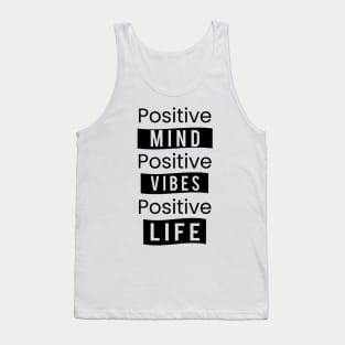 Positive mind. Positive vibes. Positive life Tank Top